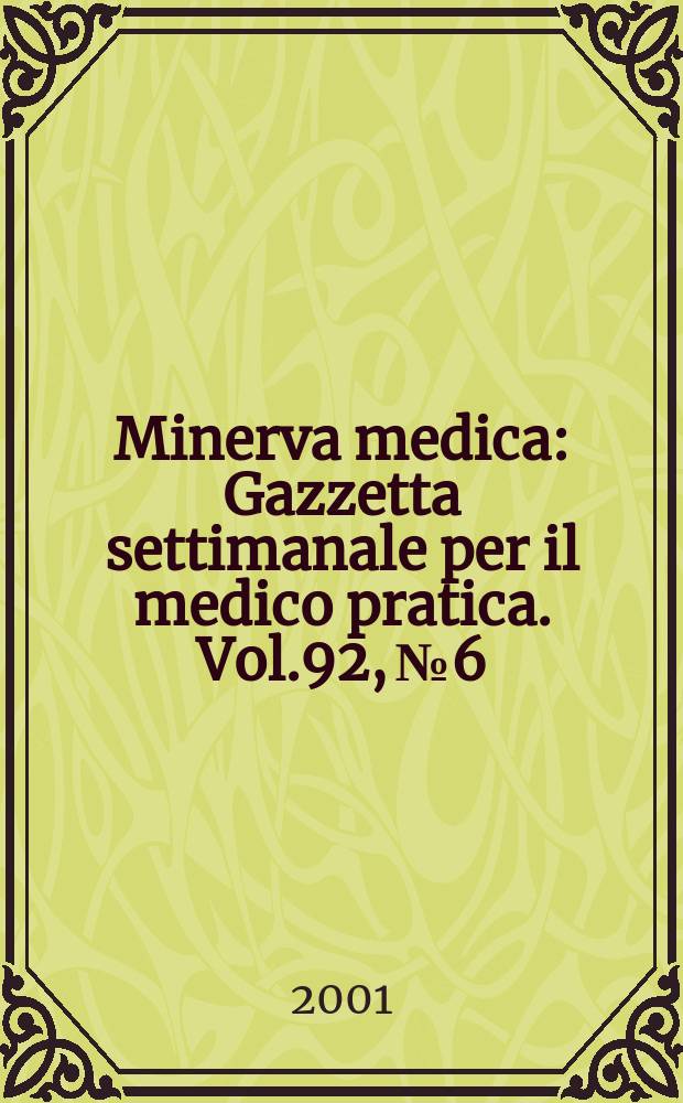 Minerva medica : Gazzetta settimanale per il medico pratica. Vol.92, №6
