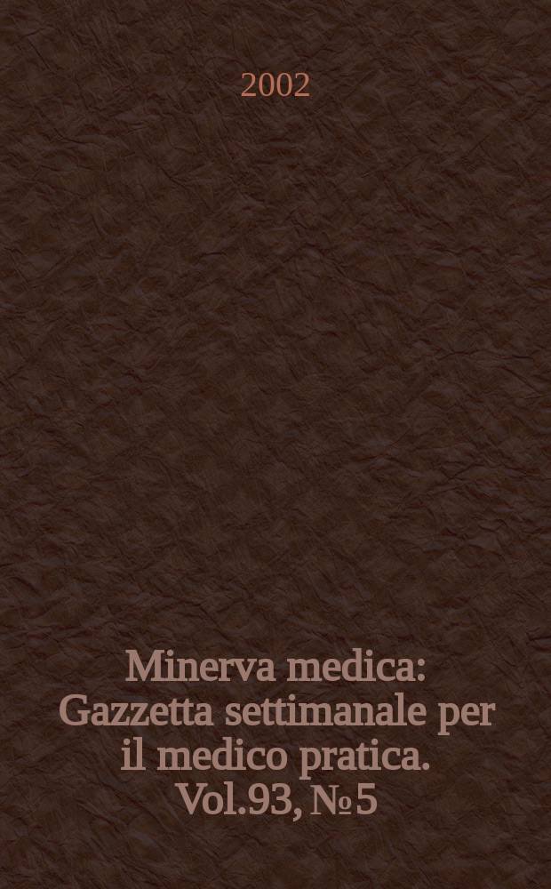 Minerva medica : Gazzetta settimanale per il medico pratica. Vol.93, №5