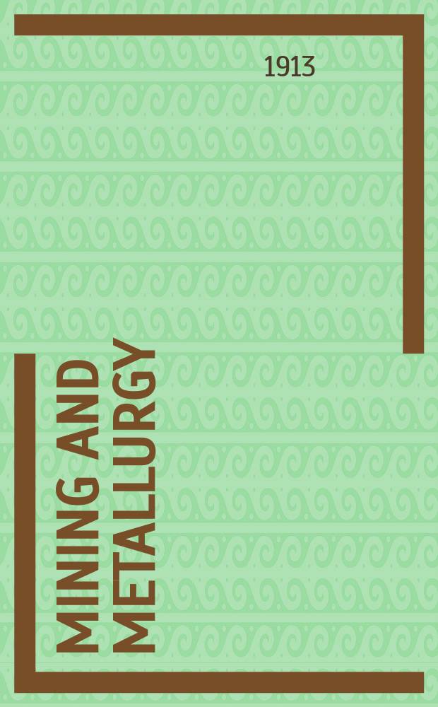 Mining and metallurgy : Publ. monthly by the American institute of mining and metallurgical engineers. №73