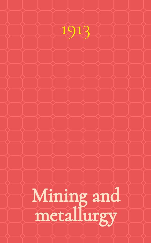 Mining and metallurgy : Publ. monthly by the American institute of mining and metallurgical engineers. №76