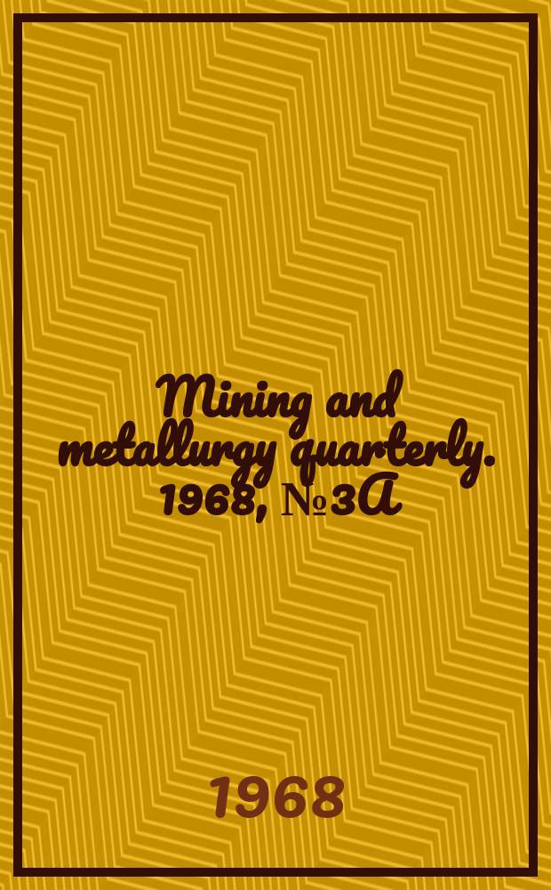 Mining and metallurgy quarterly. 1968, №3A : Suppl.