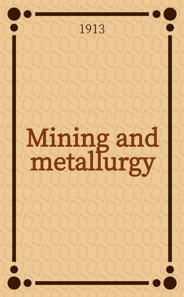 Mining and metallurgy : Publ. monthly by the American institute of mining and metallurgical engineers. №80