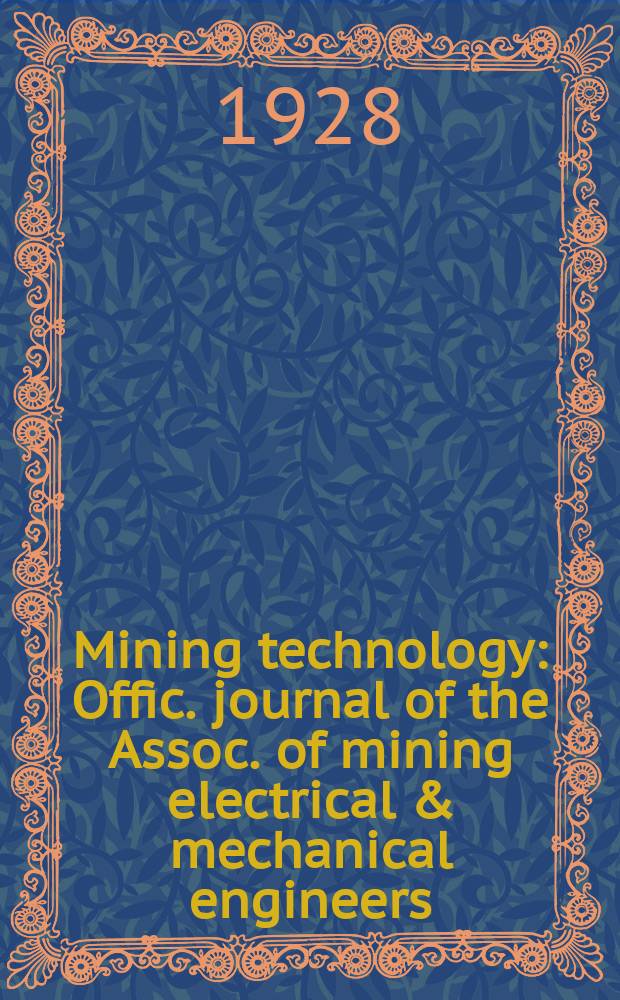 Mining technology : Offic. journal of the Assoc. of mining electrical & mechanical engineers