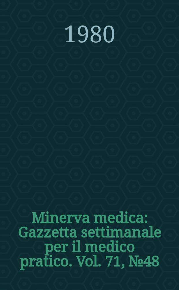 Minerva medica : Gazzetta settimanale per il medico pratico. Vol. 71, № 48