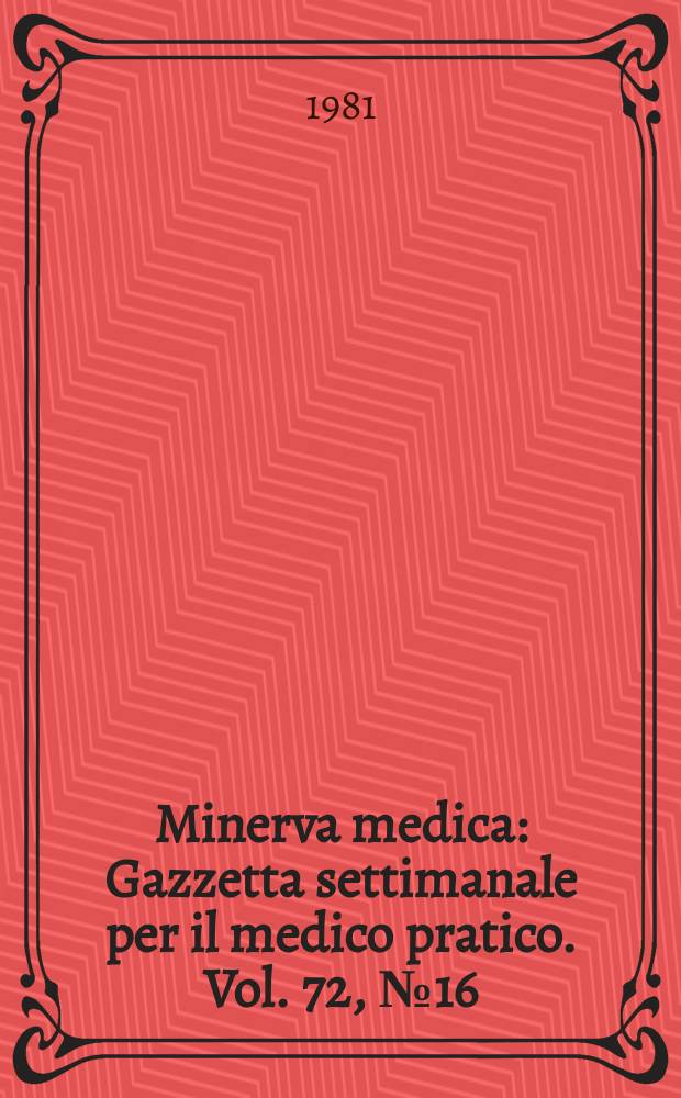 Minerva medica : Gazzetta settimanale per il medico pratico. Vol. 72, № 16