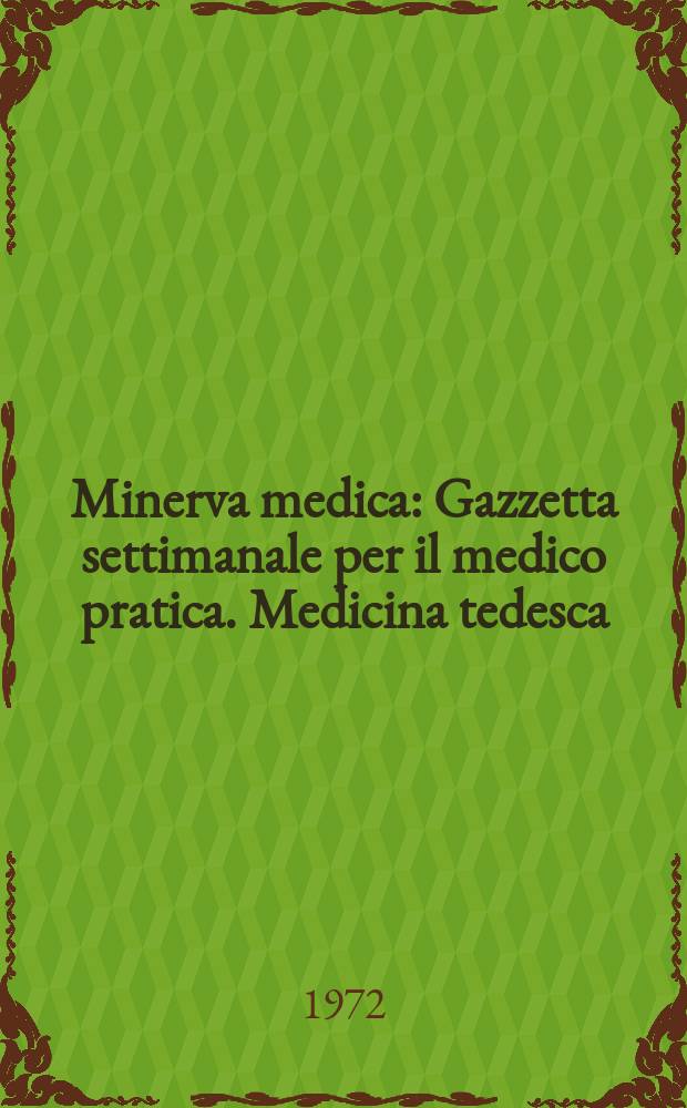 Minerva medica : Gazzetta settimanale per il medico pratica. Medicina tedesca