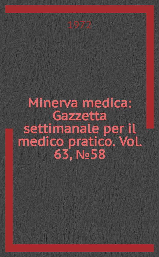 Minerva medica : Gazzetta settimanale per il medico pratico. Vol. 63, № 58