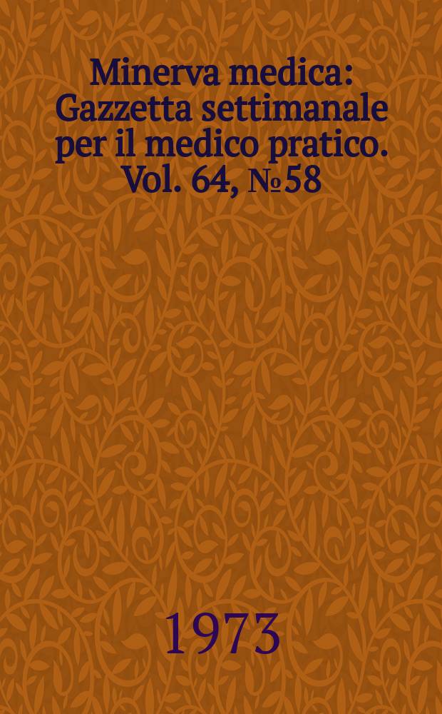 Minerva medica : Gazzetta settimanale per il medico pratico. Vol. 64, № 58