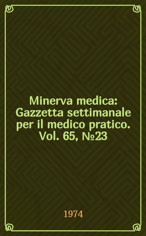Minerva medica : Gazzetta settimanale per il medico pratico. Vol. 65, № 23