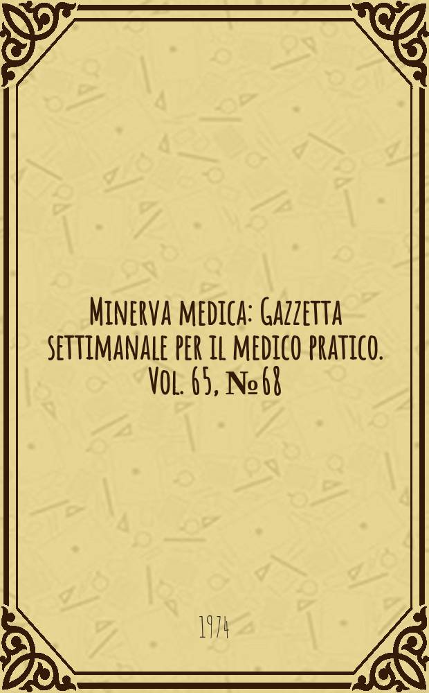 Minerva medica : Gazzetta settimanale per il medico pratico. Vol. 65, № 68