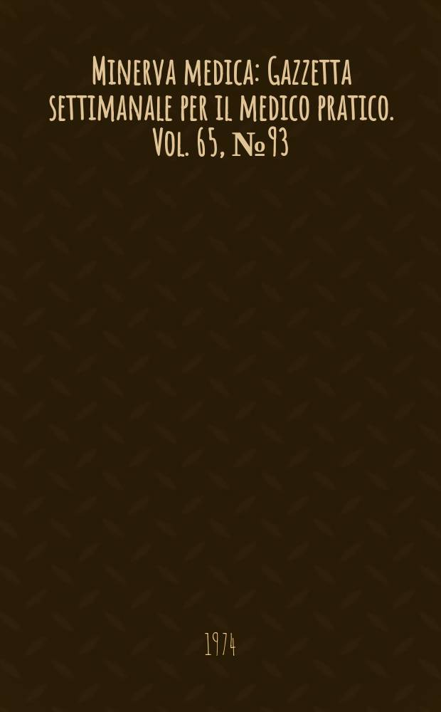Minerva medica : Gazzetta settimanale per il medico pratico. Vol. 65, № 93