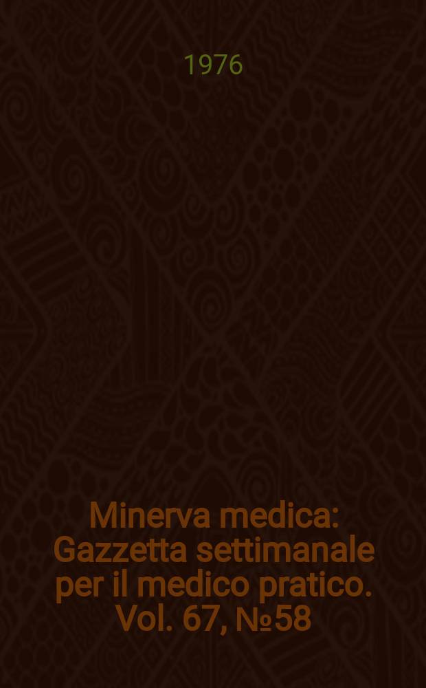 Minerva medica : Gazzetta settimanale per il medico pratico. Vol. 67, № 58