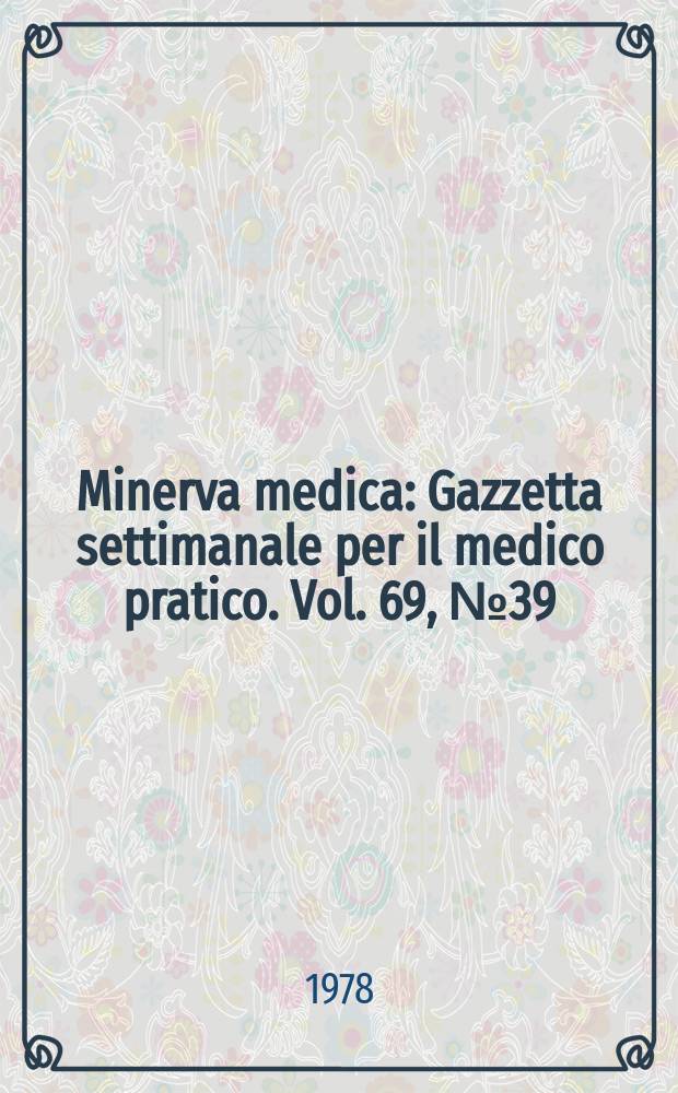 Minerva medica : Gazzetta settimanale per il medico pratico. Vol. 69, № 39