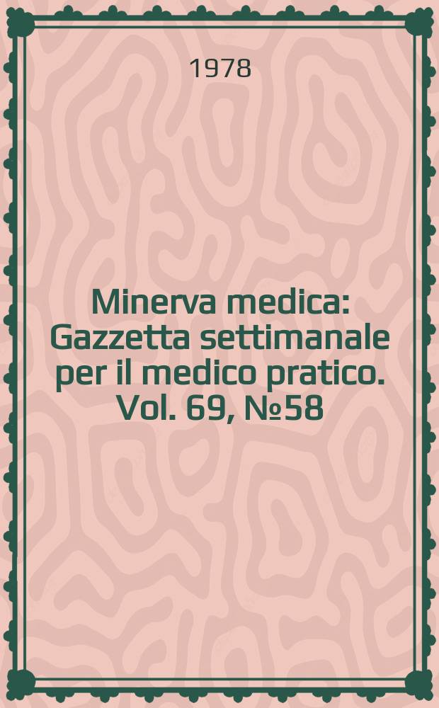 Minerva medica : Gazzetta settimanale per il medico pratico. Vol. 69, № 58