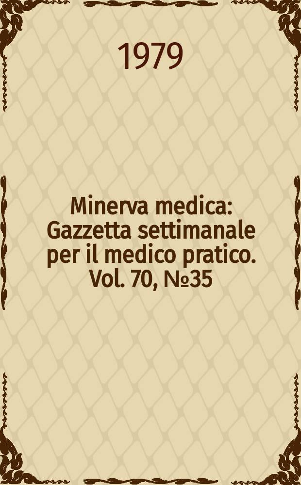 Minerva medica : Gazzetta settimanale per il medico pratico. Vol. 70, № 35