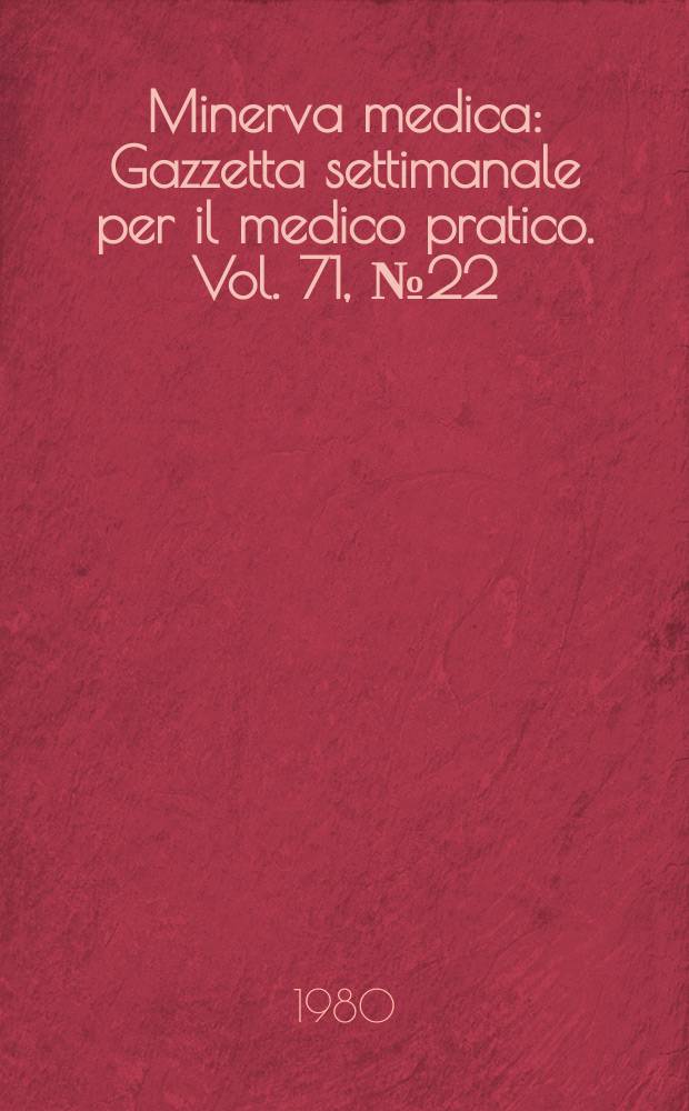 Minerva medica : Gazzetta settimanale per il medico pratico. Vol. 71, № 22