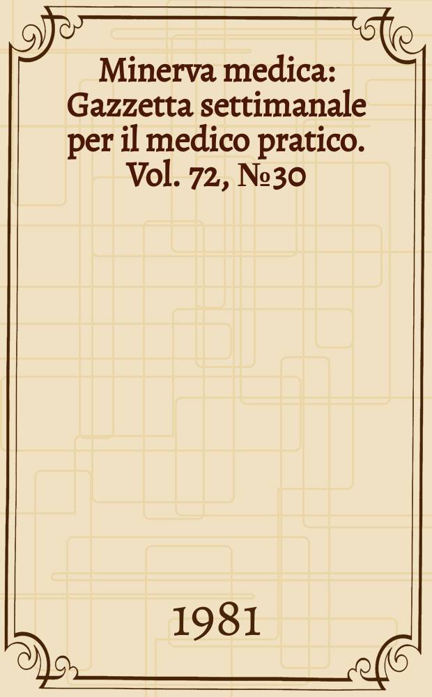 Minerva medica : Gazzetta settimanale per il medico pratico. Vol. 72, № 30