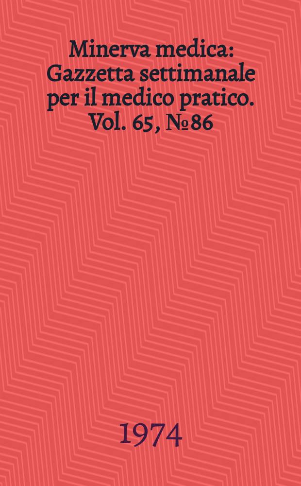 Minerva medica : Gazzetta settimanale per il medico pratico. Vol. 65, № 86