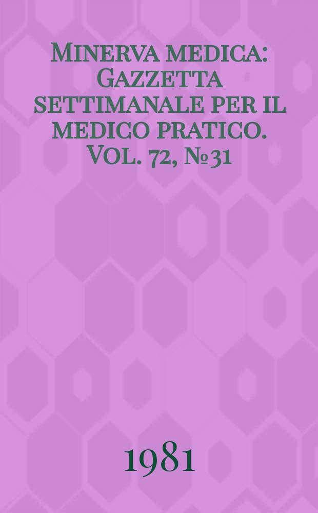 Minerva medica : Gazzetta settimanale per il medico pratico. Vol. 72, № 31