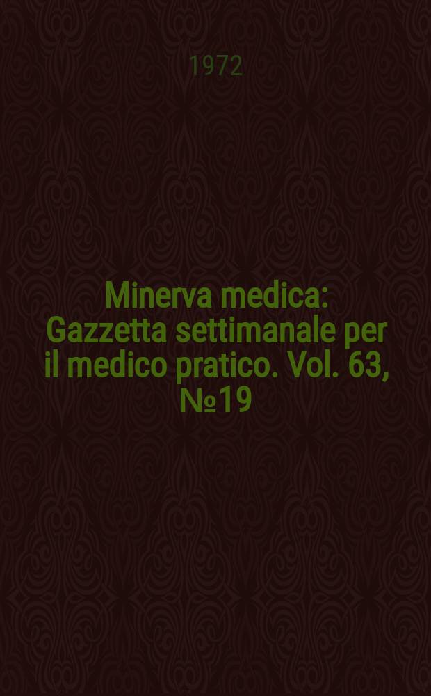 Minerva medica : Gazzetta settimanale per il medico pratico. Vol. 63, № 19