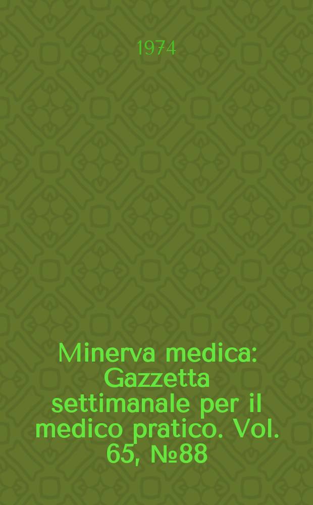 Minerva medica : Gazzetta settimanale per il medico pratico. Vol. 65, № 88