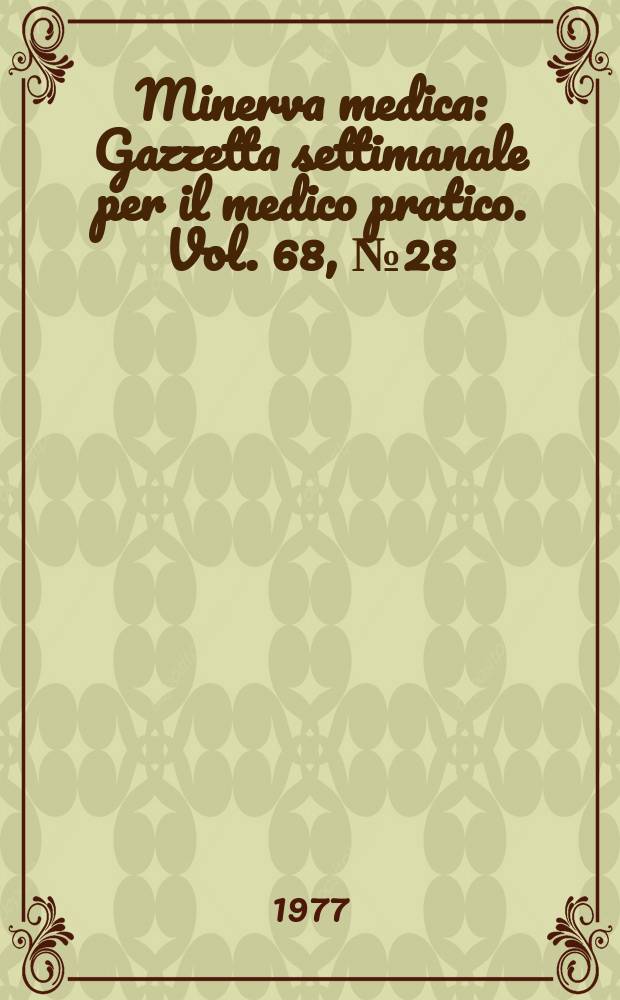 Minerva medica : Gazzetta settimanale per il medico pratico. Vol. 68, № 28
