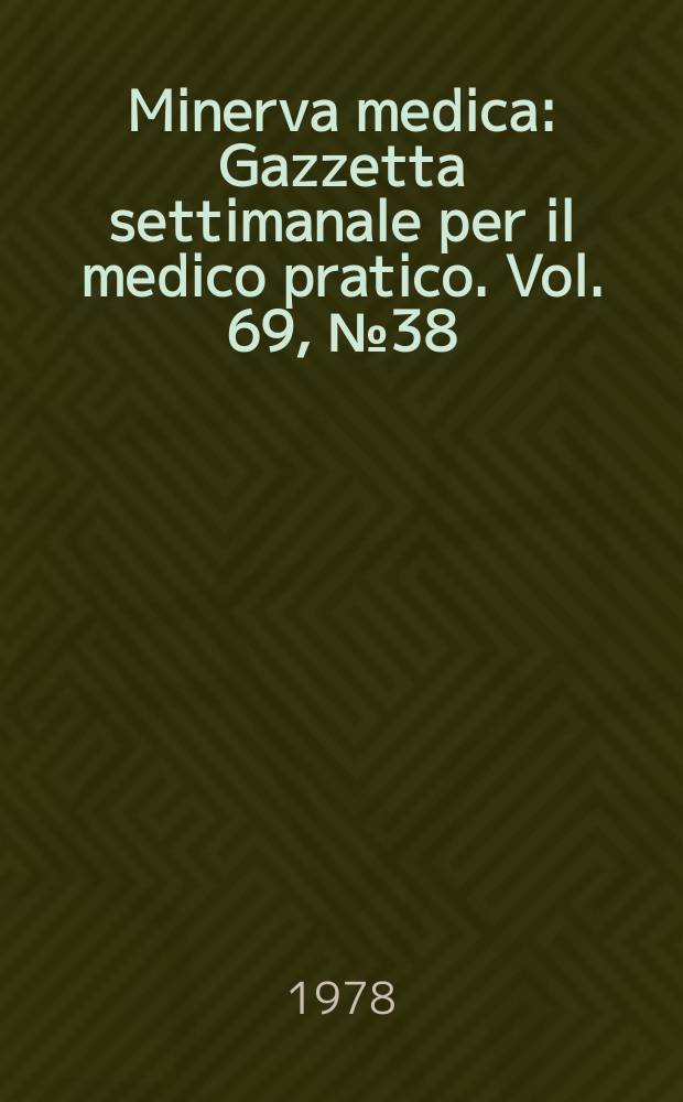 Minerva medica : Gazzetta settimanale per il medico pratico. Vol. 69, № 38
