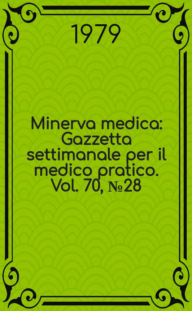 Minerva medica : Gazzetta settimanale per il medico pratico. Vol. 70, № 28