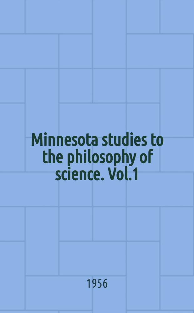 Minnesota studies to the philosophy of science. Vol.1 : The foundations of science and the concepts of psychology and psychoanalysis