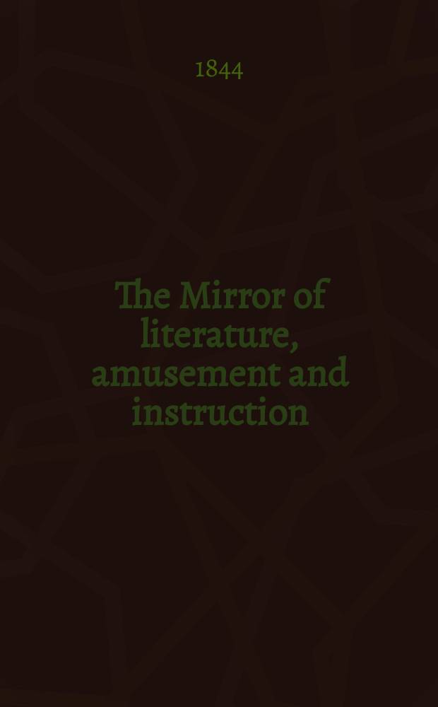 The Mirror of literature, amusement and instruction : Containing original essays... select extracts from new and expansive works ... Vol.5(43), №15