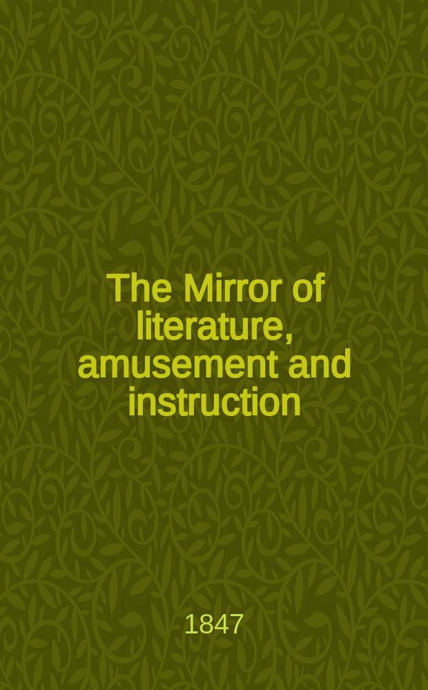 The Mirror of literature, amusement and instruction : Containing original essays... select extracts from new and expansive works ... Vol.[2](49), №10