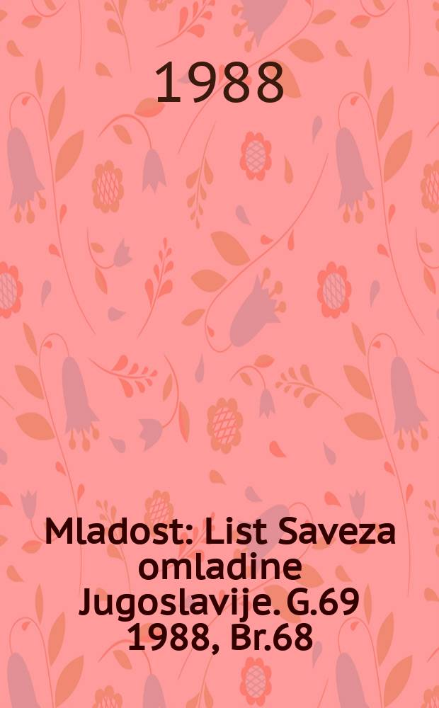 Mladost : List Saveza omladine Jugoslavije. G.69 1988, Br.68
