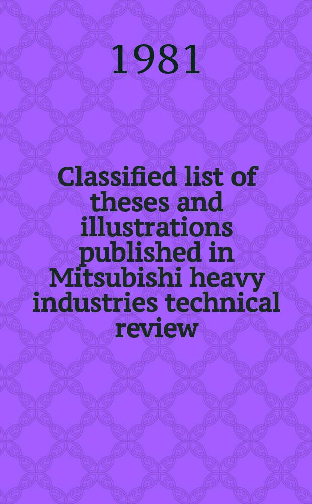 Classified list of theses and illustrations published in Mitsubishi heavy industries technical review : From Vol.8 to Vol.17, 1971-1980