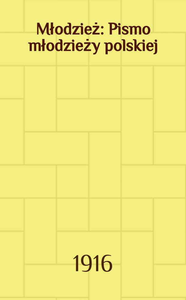 Młodzież : Pismo młodzieży polskiej : Organ oficjalny naczelnictwa harcerskiego