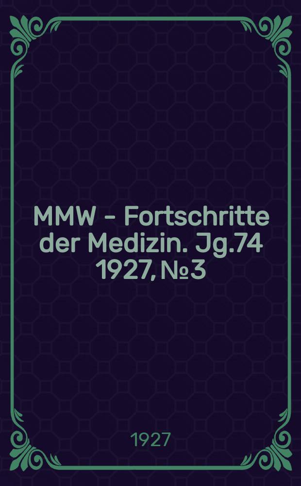 MMW - Fortschritte der Medizin. Jg.74 1927, №3