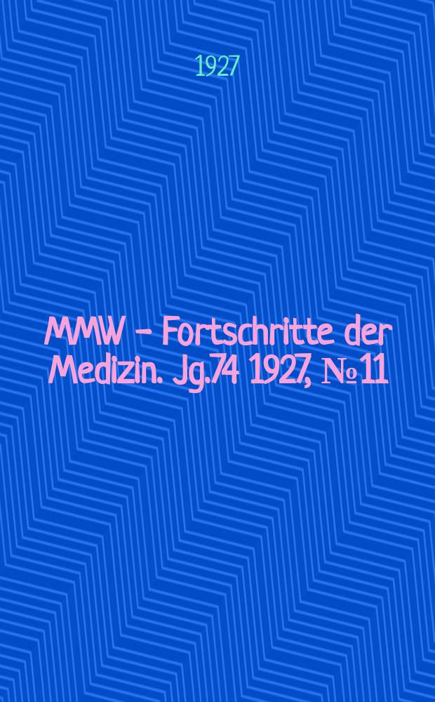 MMW - Fortschritte der Medizin. Jg.74 1927, №11