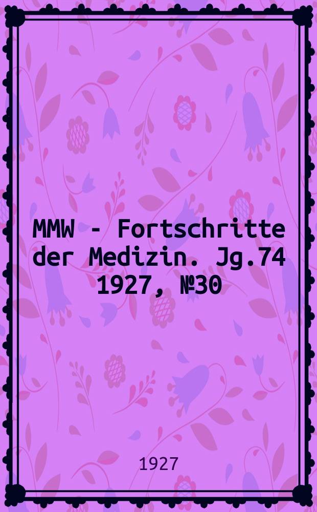 MMW - Fortschritte der Medizin. Jg.74 1927, №30