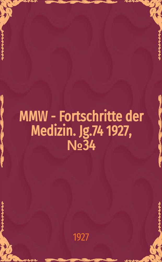 MMW - Fortschritte der Medizin. Jg.74 1927, №34