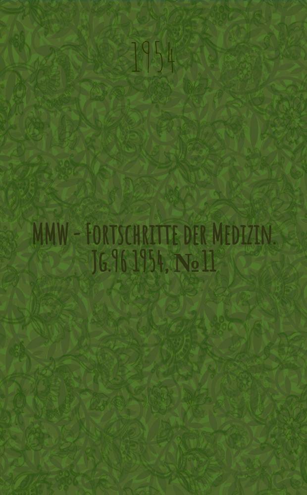 MMW - Fortschritte der Medizin. Jg.96 1954, №11