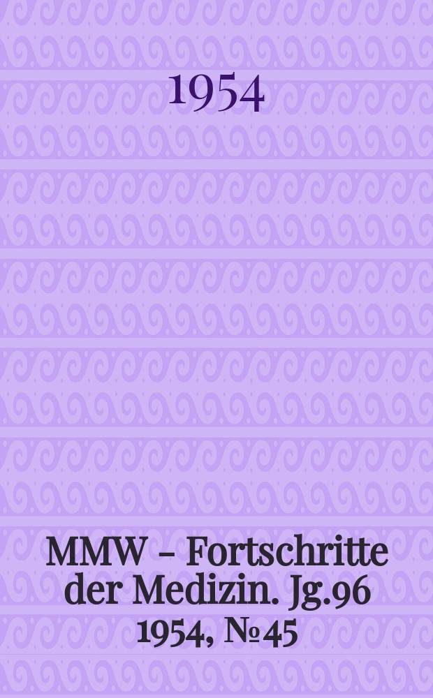 MMW - Fortschritte der Medizin. Jg.96 1954, №45