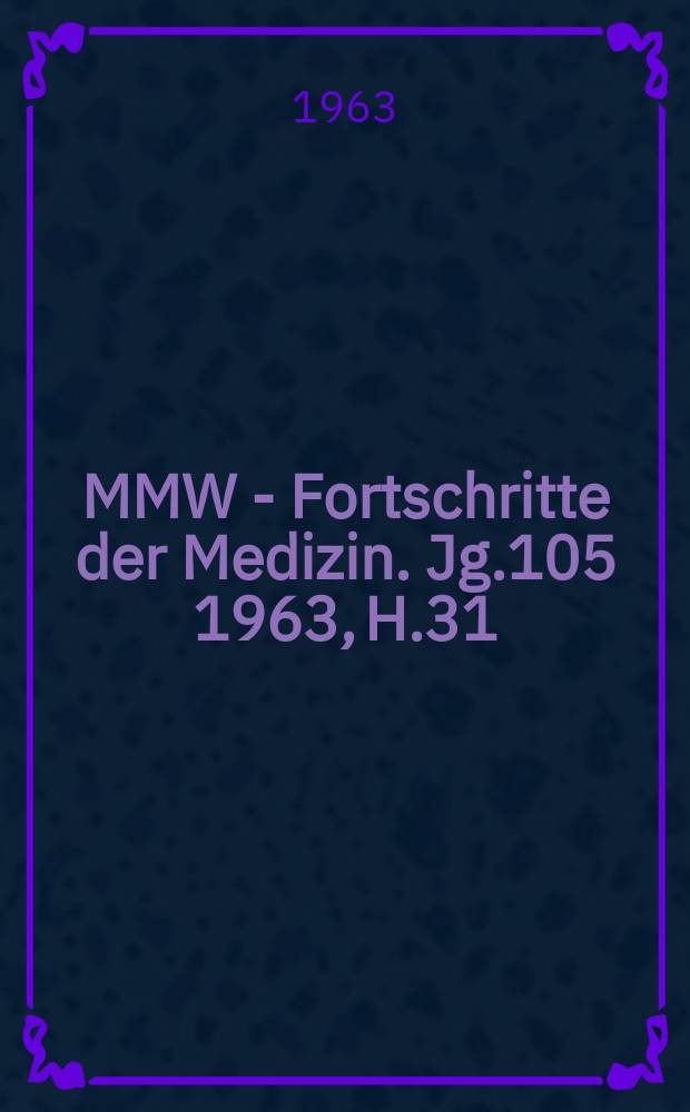 MMW - Fortschritte der Medizin. Jg.105 1963, H.31 : Medizin in aller Welt 1963