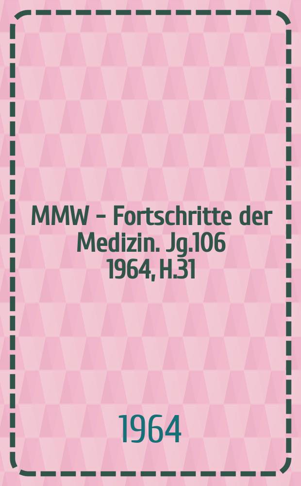 MMW - Fortschritte der Medizin. Jg.106 1964, H.31 : Medizin in aller Welt. 1964