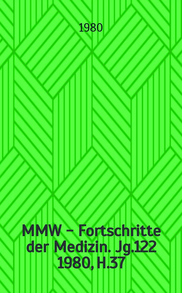 MMW - Fortschritte der Medizin. Jg.122 1980, H.37