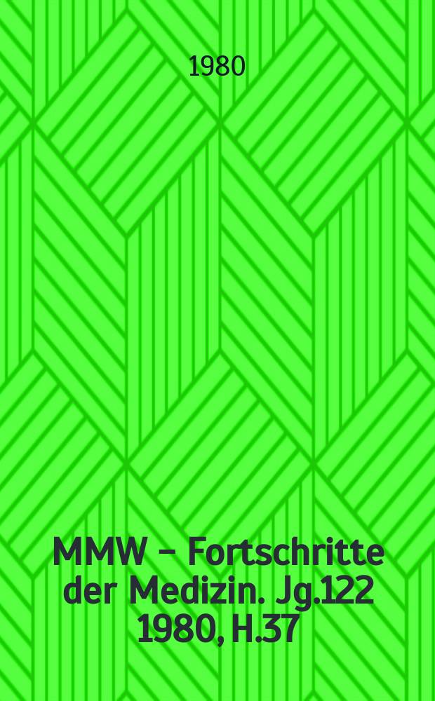 MMW - Fortschritte der Medizin. Jg.122 1980, H.37