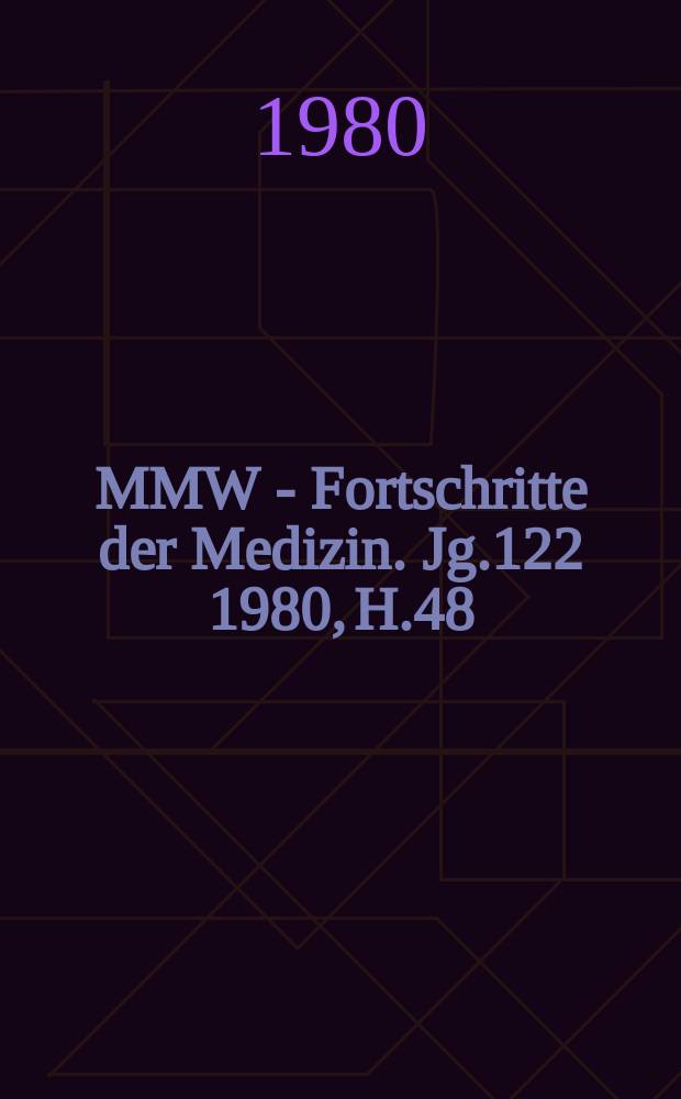 MMW - Fortschritte der Medizin. Jg.122 1980, H.48