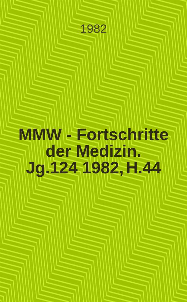 MMW - Fortschritte der Medizin. Jg.124 1982, H.44