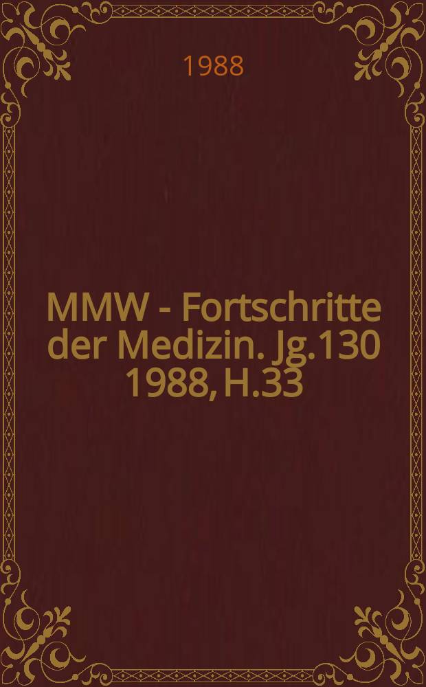 MMW - Fortschritte der Medizin. Jg.130 1988, H.33
