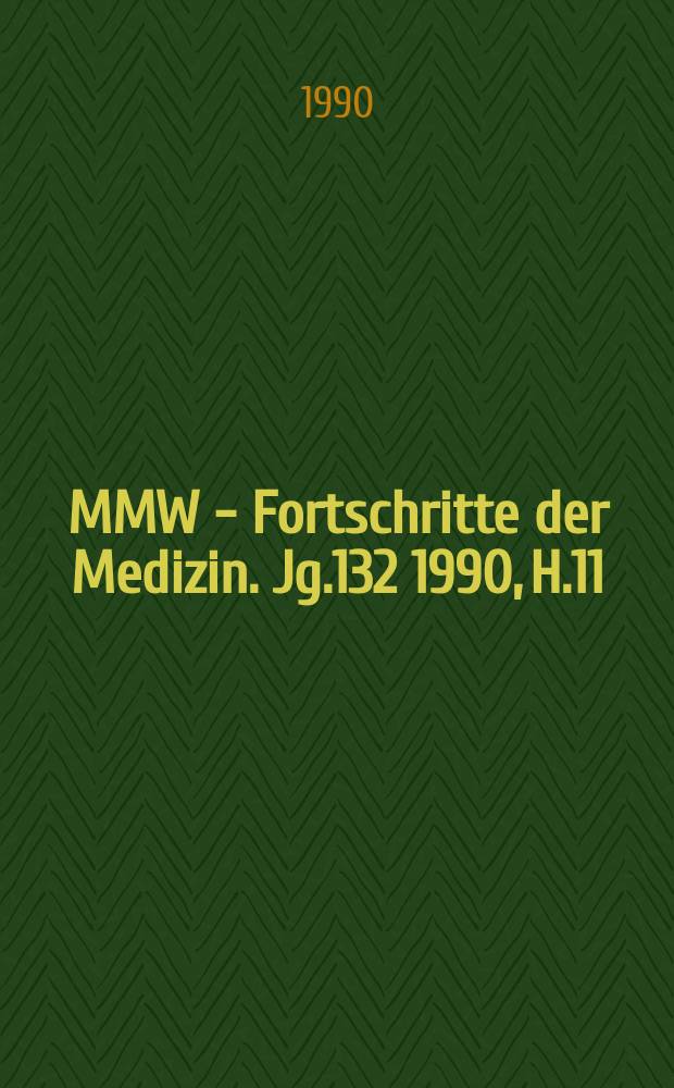 MMW - Fortschritte der Medizin. Jg.132 1990, H.11