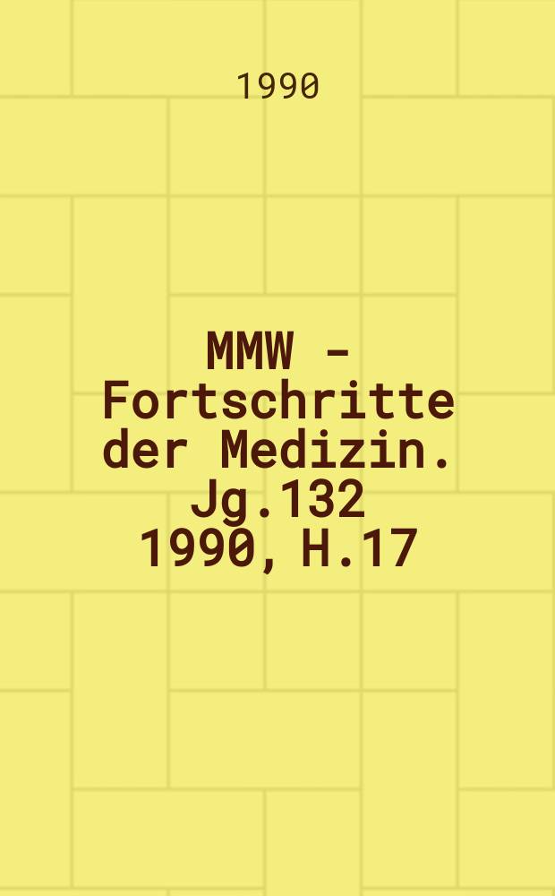 MMW - Fortschritte der Medizin. Jg.132 1990, H.17