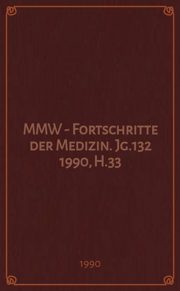 MMW - Fortschritte der Medizin. Jg.132 1990, H.33